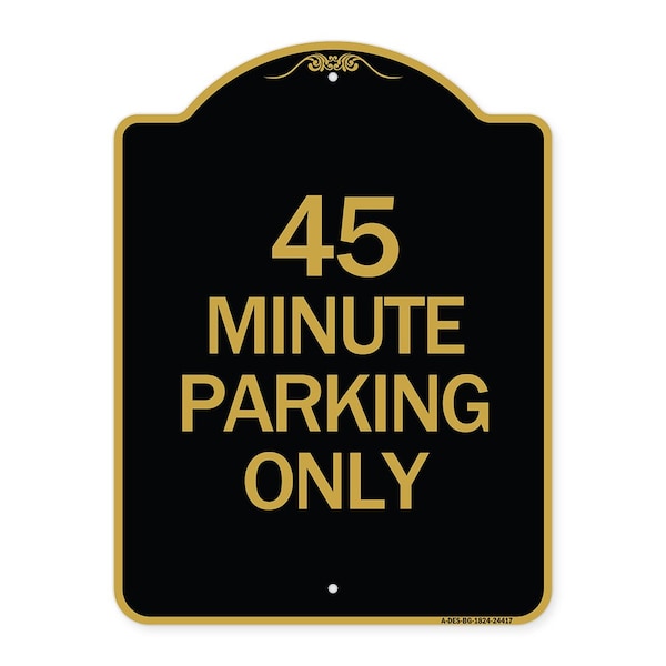 Signmission Designer Series Sign-45 Minute Parking, Black & Gold Aluminum Sign, 18" x 24", BG-1824-24417 A-DES-BG-1824-24417 - main